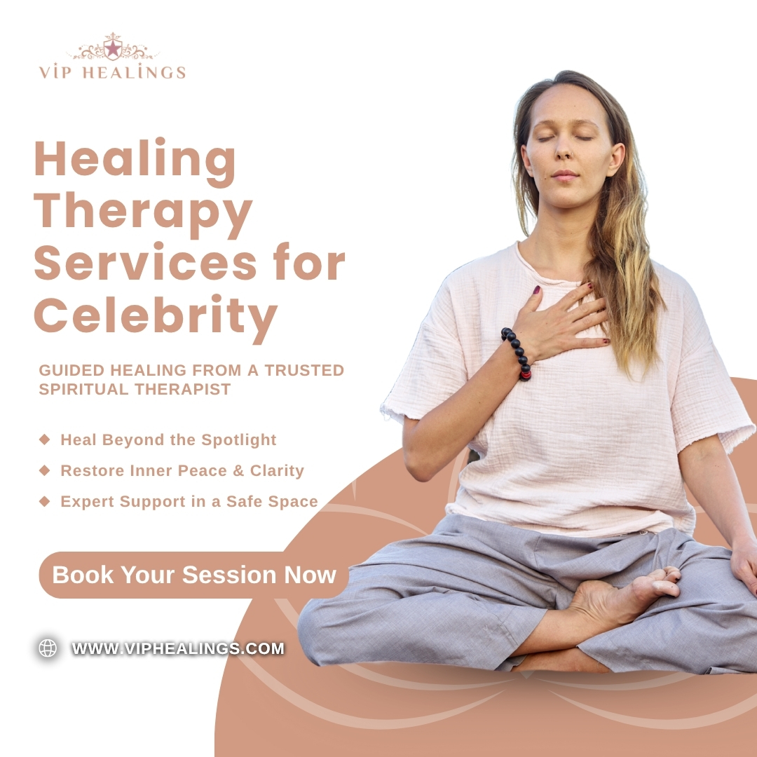 Private Healing Therapy for Celebrities – Discreet & Personalized by Vip Healings