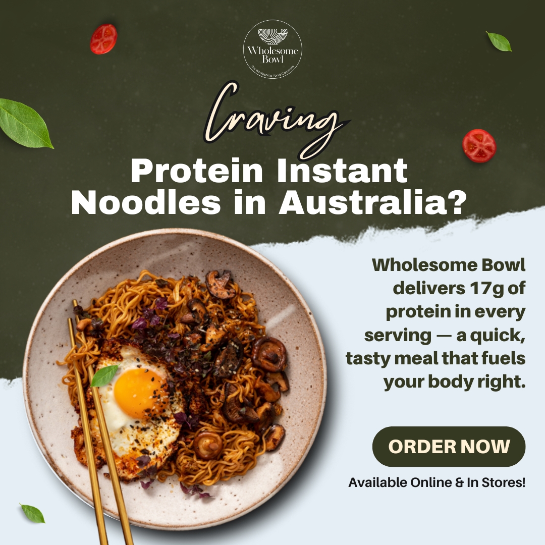 High-Protein Instant Noodles in Australia – Wholesome, Nutritious & Delicious